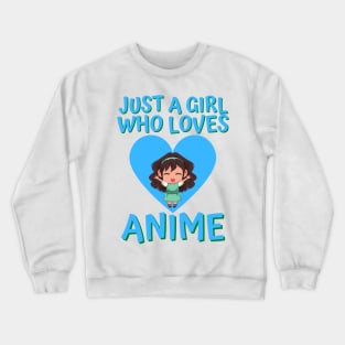 Just A Girl Who Loves Anime Crewneck Sweatshirt